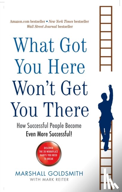 Goldsmith, Marshall - What Got You Here Won't Get You There