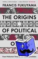 Fukuyama, Francis - The Origins of Political Order