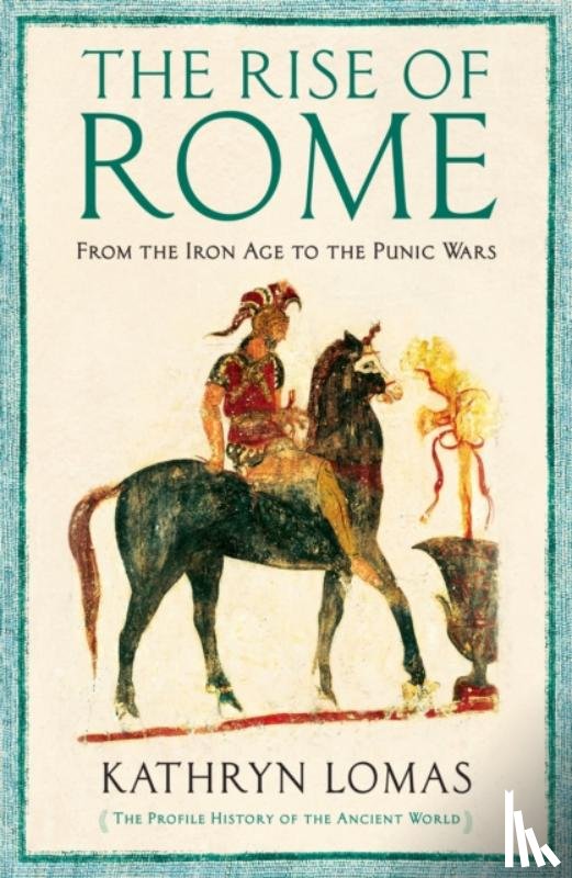 Lomas, Dr Kathryn - The Rise of Rome