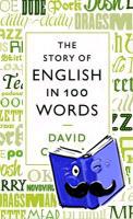 Crystal, David - The Story of English in 100 Words