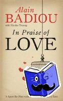 Badiou, Alain, Truong, Nicolas - In Praise Of Love