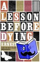 Gaines, Ernest J. - A Lesson Before Dying
