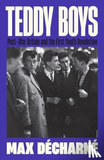 Decharne, Max - Teddy Boys