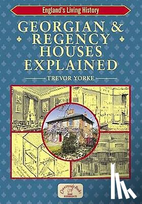 Yorke, Trevor - Georgian and Regency Houses Explained