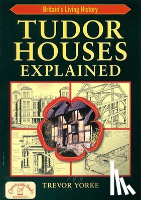 York, Trevor - Tudor Houses Explained