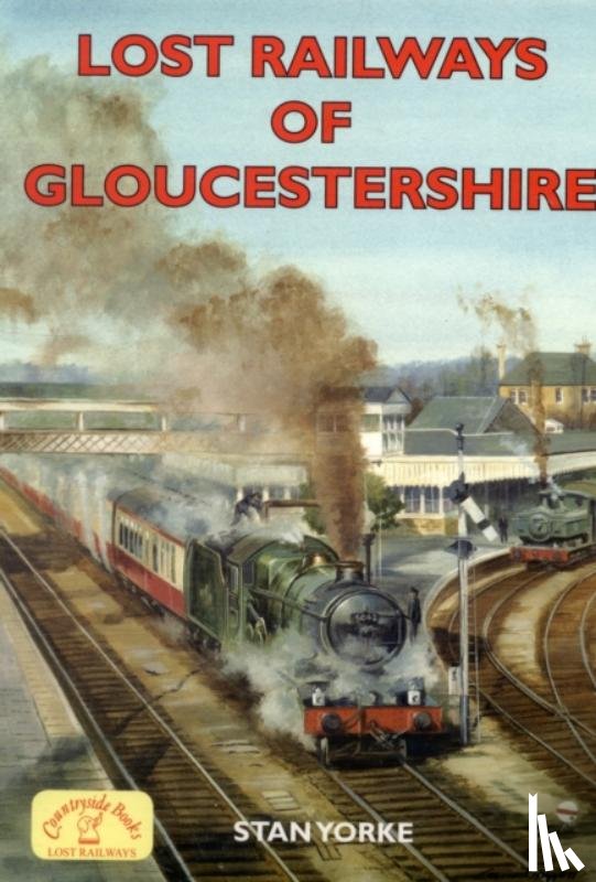 Yorke, Stan - Lost Railways of Gloucestershire