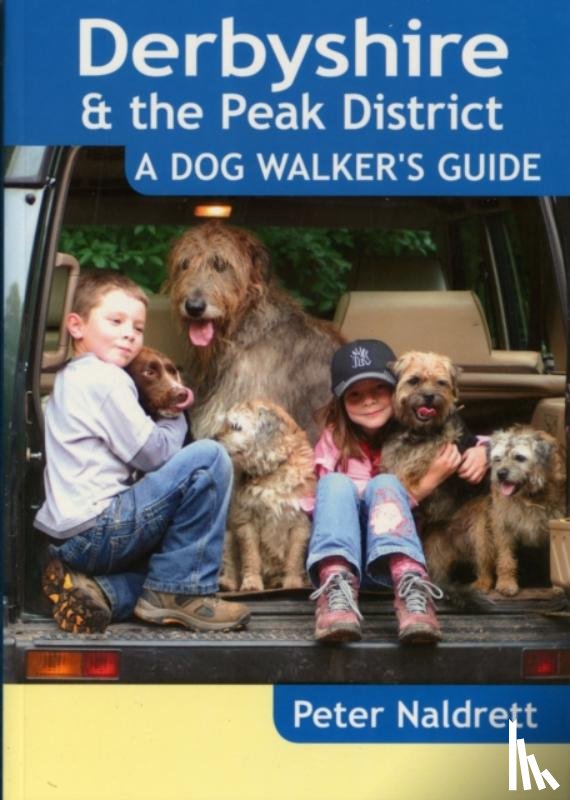 Naldrett, Peter - Derbyshire & the Peak District - a Dog Walker's Guide