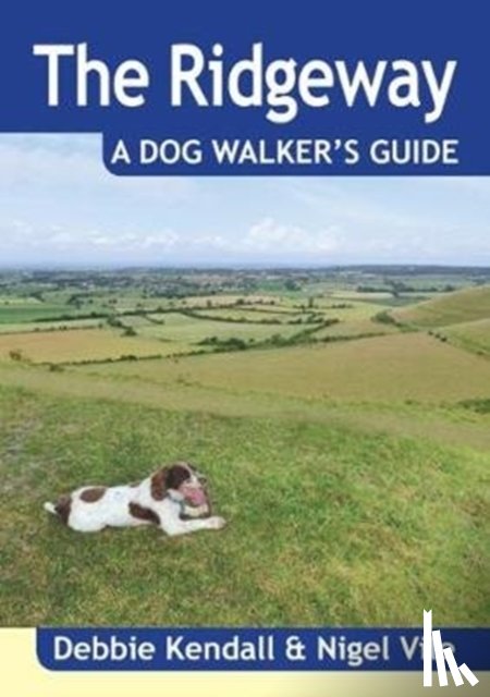 Kendall, Debbie, Vile, Nigel - The Ridgeway a Dog Walker's Guide