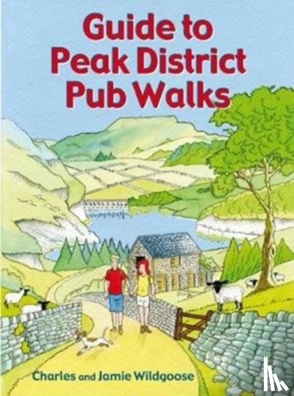Wildgoose, Charles, Wildgoose, Jamie - Guide to Peak District Pub Walks