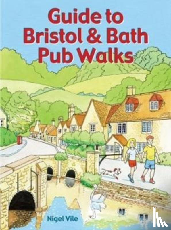 Vile, Nigel - Guide to Bristol & Bath Pub Walks