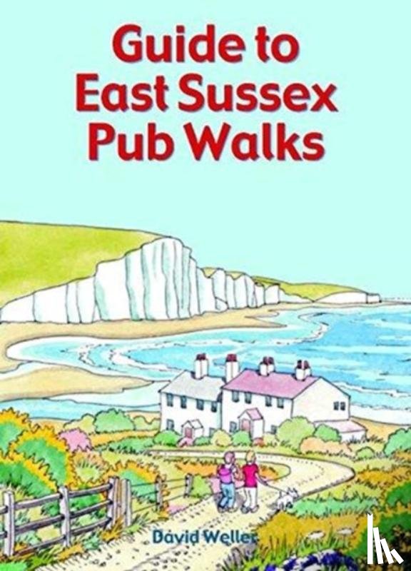 Weller, David - Guide to East Sussex Pub Walks
