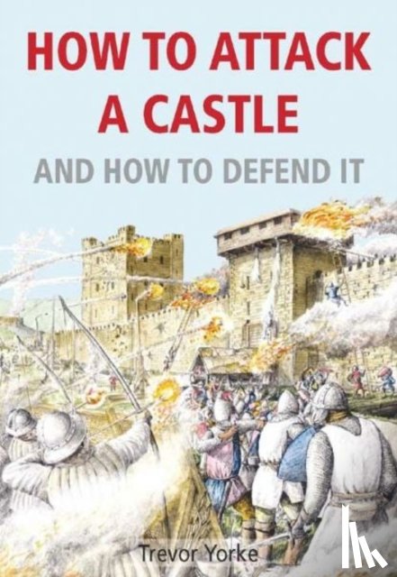 Yorke, Trevor - How to Attack A Castle