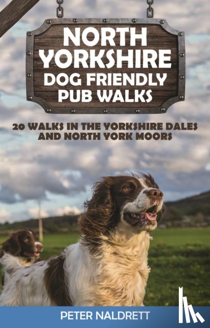 Naldrett, Peter - North Yorkshire Dog Friendly Pub Walks