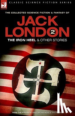 London, Jack - Jack London 2 - The Iron Heel and other stories