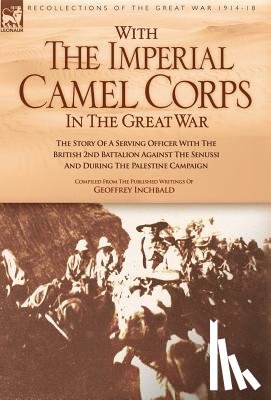 Inchbald, Geoffrey - With the Imperial Camel Corps in the Great War