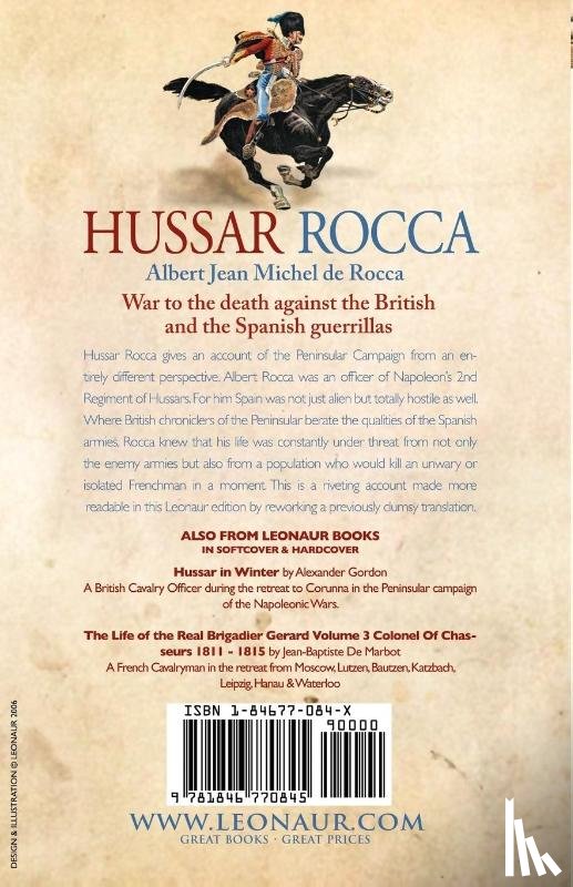 Rocca, Albert Jean Michel - Hussar Rocca - A French Cavalry Officer's Experiences of the Napoleonic Wars and His Views on the Peninsular Campaigns Against the Spanish, British an