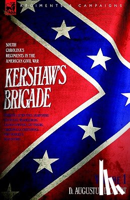 Dickert, D Augustus - Kershaw's Brigade - volume 1 - South Carolina's Regiments in the American Civil War - Manassas, Seven Pines, Sharpsburg (Antietam), Fredricksburg, Chancellorsville, Gettysburg, Chickamauga, Chattanooga, Fort Sanders & Bean Station.