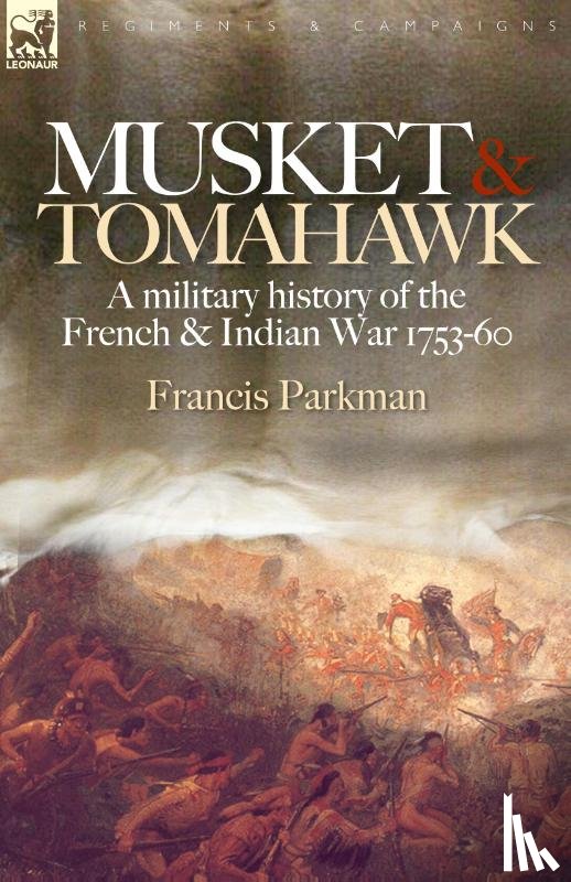 Parkman, Francis - Musket & Tomahawk