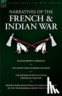 Eastburn, Robert, Putnam, Rufus, Hawks, John - Narratives of the French & Indian War