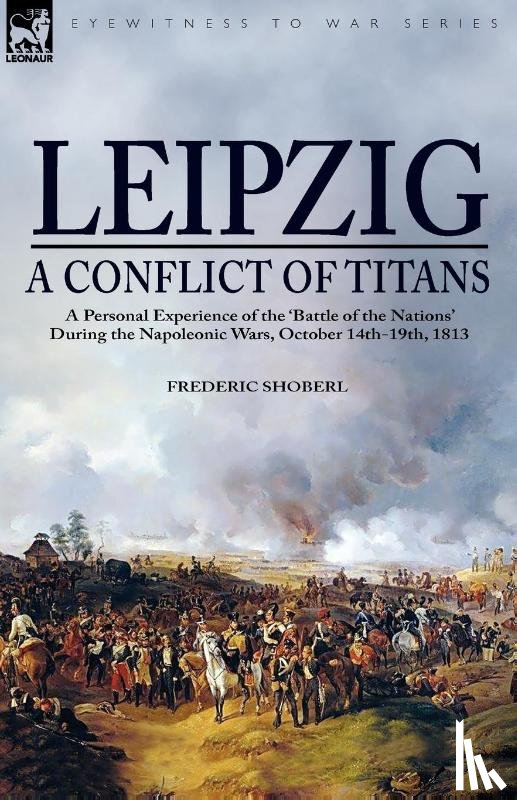 Shoberl, Frederic - Leipzig--A Conflict of Titans