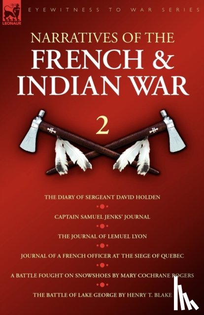 Holden, David, Lyon, Lemual, Rogers, Mary Cochrane - Narratives of the French & Indian War