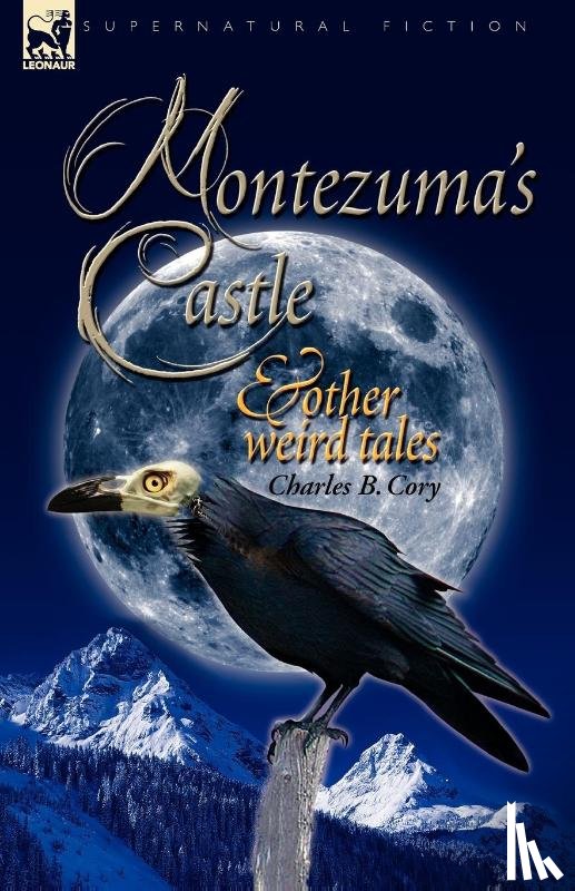 Cory, Charles Barney - Montezuma's Castle and Other Weird Tales