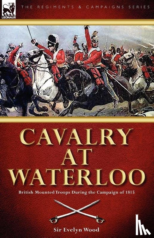 Wood, Sir Evelyn - Cavalry at Waterloo