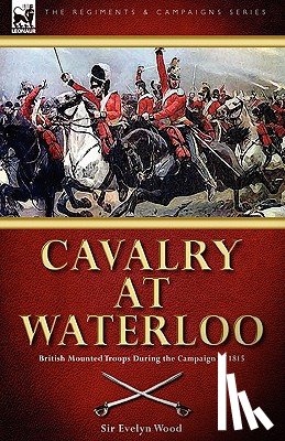 Wood, Sir Evelyn - Cavalry at Waterloo