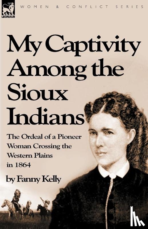 Kelly, Fanny - My Captivity Among the Sioux Indians