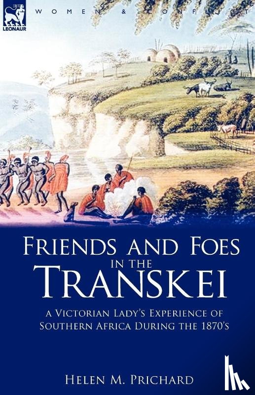 Prichard, Helen M - Friends and Foes in the Transkei