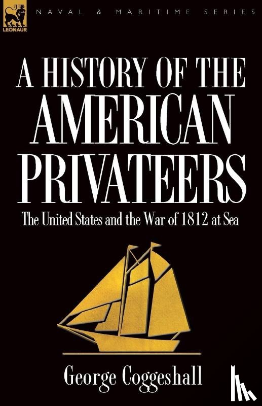Coggeshall, George - History of the American Privateers