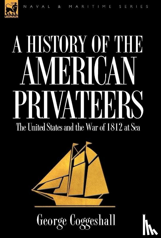 Coggeshall, George - History of the American Privateers