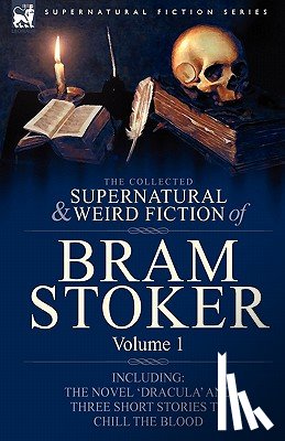 Stoker, Bram - The Collected Supernatural and Weird Fiction of Bram Stoker