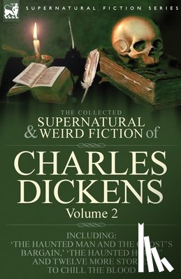 Dickens, Charles - The Collected Supernatural and Weird Fiction of Charles Dickens-Volume 2