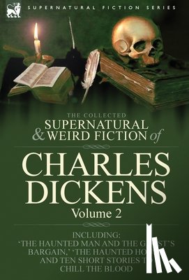 Dickens, Charles - The Collected Supernatural and Weird Fiction of Charles Dickens-Volume 2