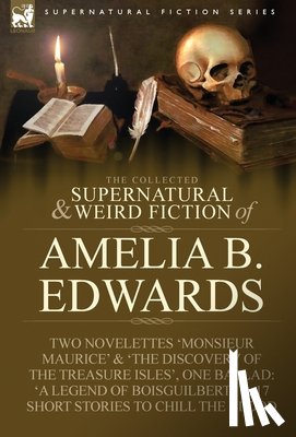Edwards, Professor Amelia B - The Collected Supernatural and Weird Fiction of Amelia B. Edwards
