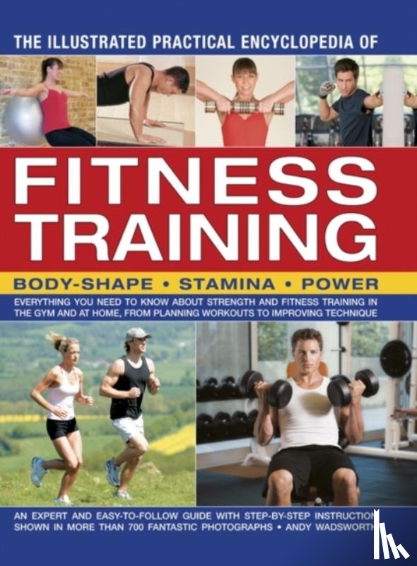 Wadsworth, Andy - Illustrated Practical Encyclopedia of Fitness Training