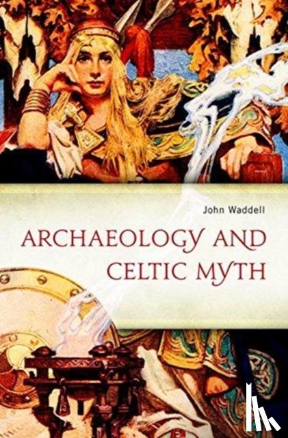 Waddell, John - Archaeology and Celtic Myth