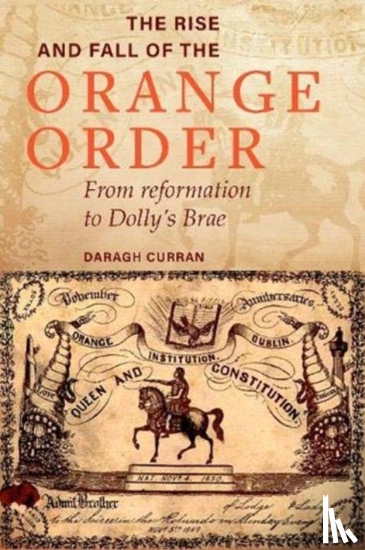 Curran, Daragh - The Rise and Fall of the Orange Order during the Famine
