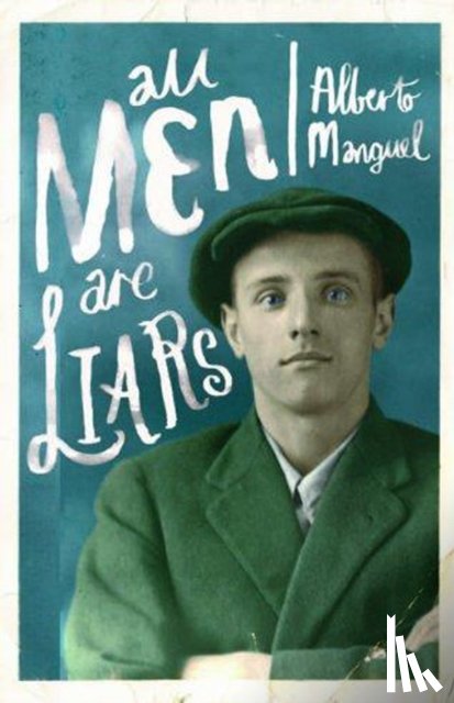 Manguel, Alberto - All Men Are Liars