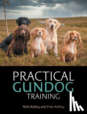 Ridley, Nick, Ardley, Fran - Practical Gundog Training