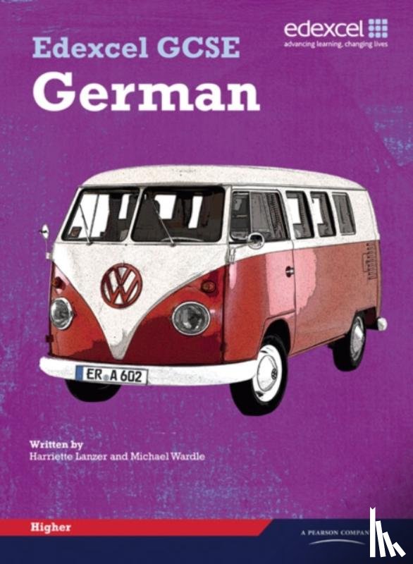 Lanzer, Harriette, Wardle, Michael - Edexcel GCSE German Higher Student Book