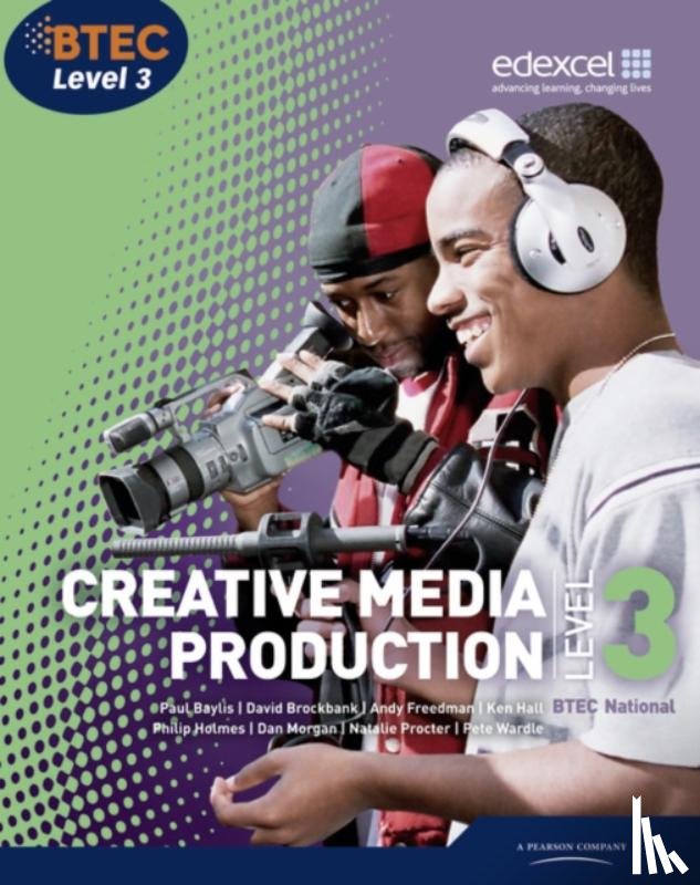 Baylis, Paul, Procter, Natalie, Freedman, Andy, Hall, Ken - BTEC Level 3 National Creative Media Production Student Book