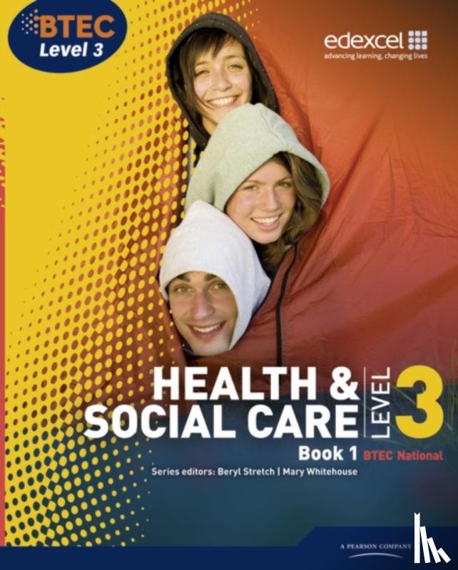 Stretch, Beryl, Whitehouse, Mary, Moonie, Neil, Aldworth, Carolyn - BTEC Level 3 National Health and Social Care: Student Book 1