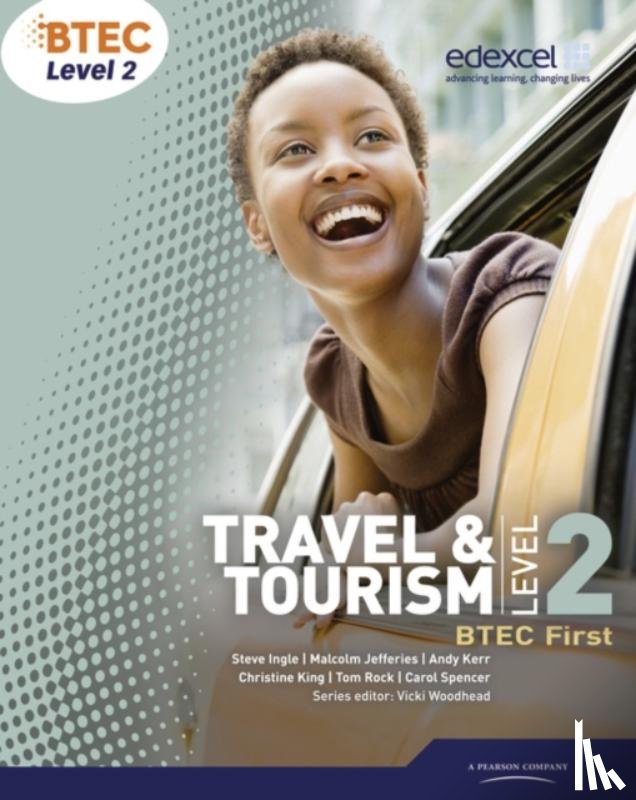 Spencer, Carol, King, Christine, Jefferies, Malcolm, Kerr, Andrew - BTEC Level 2 First Travel and Tourism Student Book