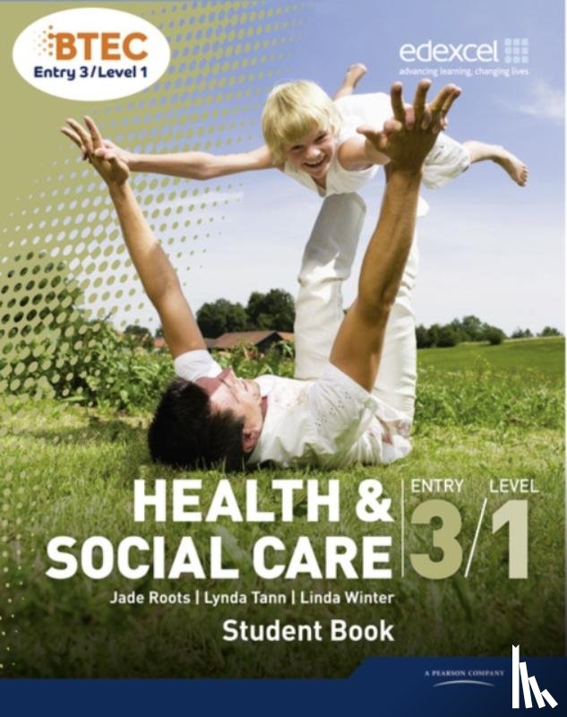Roots, Jade, Tann, Lynda, Winter, Linda - BTEC Entry 3/Level 1 Health and Social Care Student Book