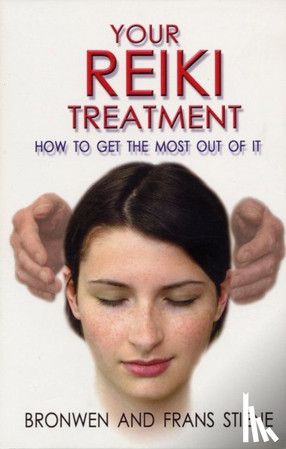 Stiene, Frans, Stiene, Bronwen - Your Reiki Treatment – How to get the most out of it