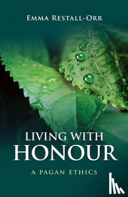 Restall Orr, Emma - Living With Honour – A Pagan Ethics