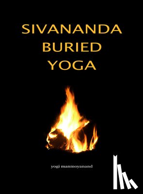 Manmoyanand, Yogi - Sivananda Buried Yoga