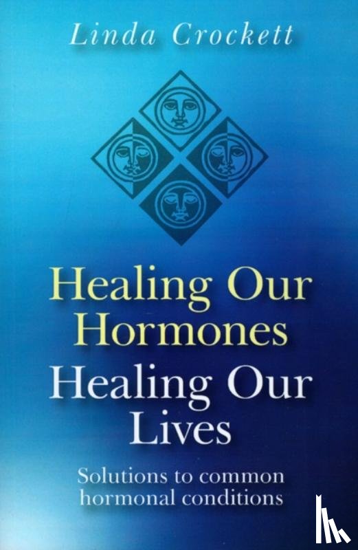 Crockett, Linda - Healing Our Hormones, Healing Our Lives – Solutions to common hormonal conditions
